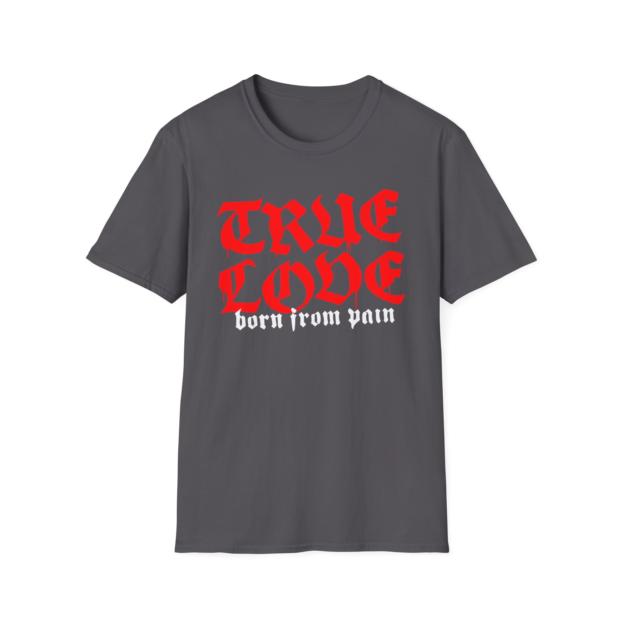 Born From Pain True Love Script Unisex Softstyle T-Shirt