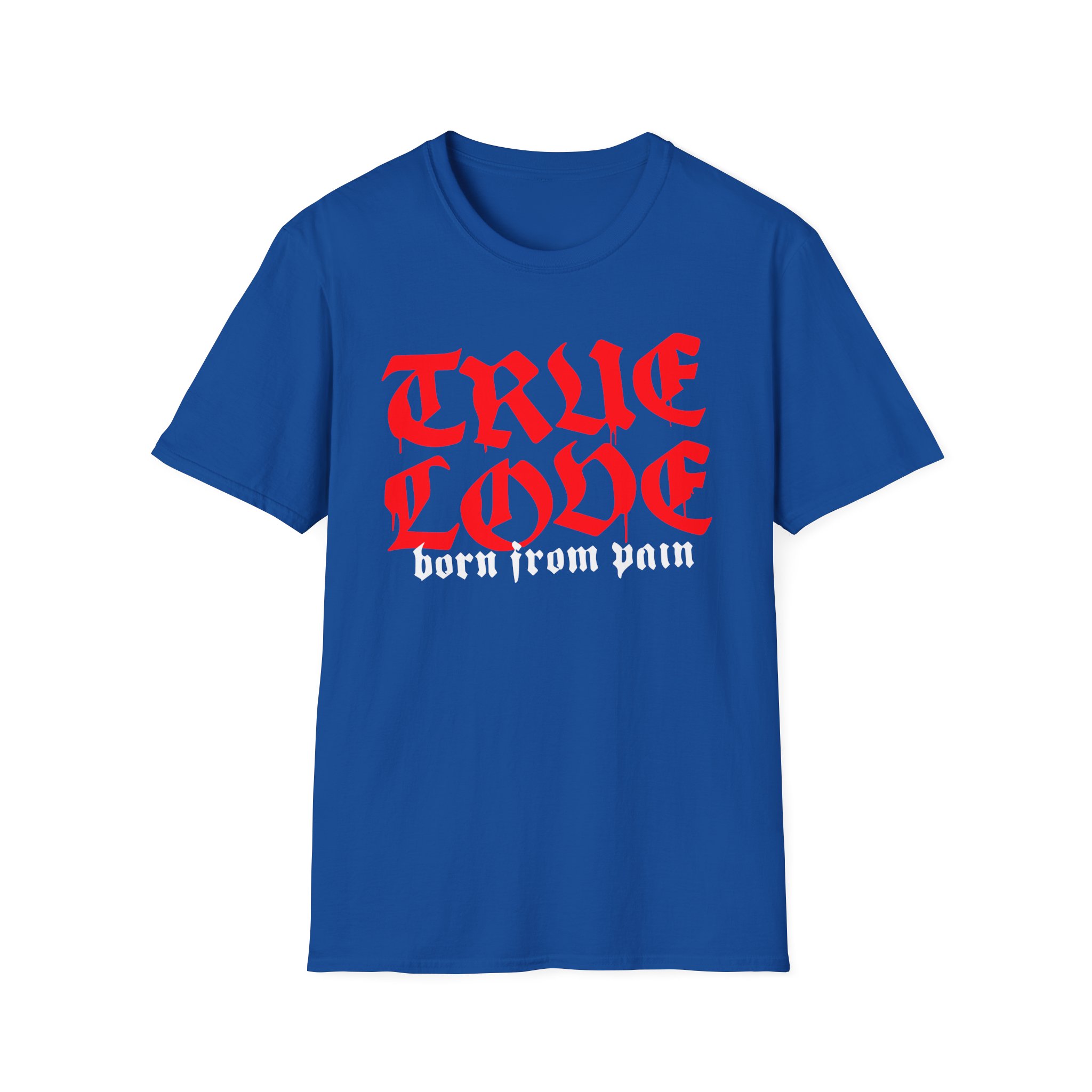 Born From Pain True Love Script Unisex Softstyle T-Shirt