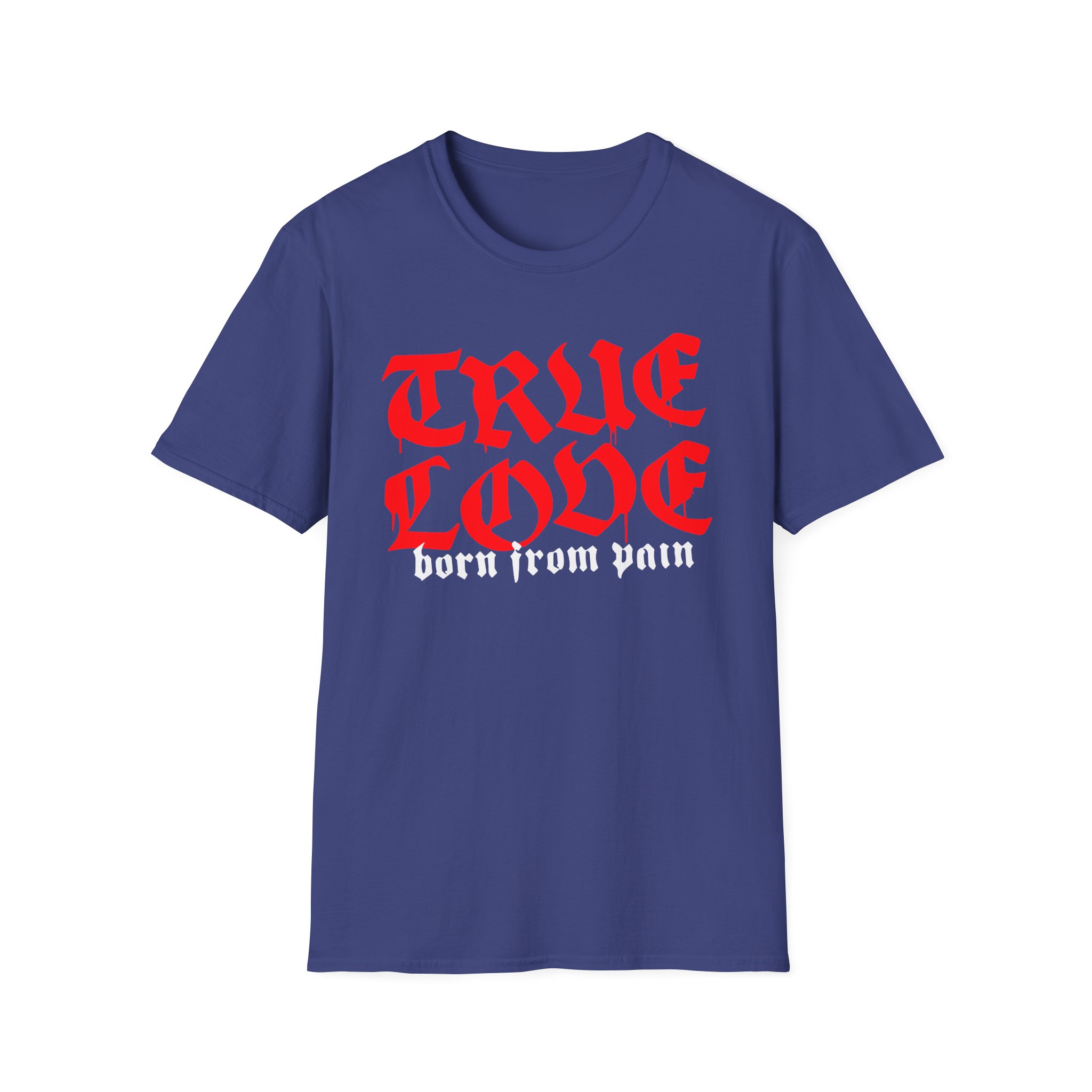 Born From Pain True Love Script Unisex Softstyle T-Shirt