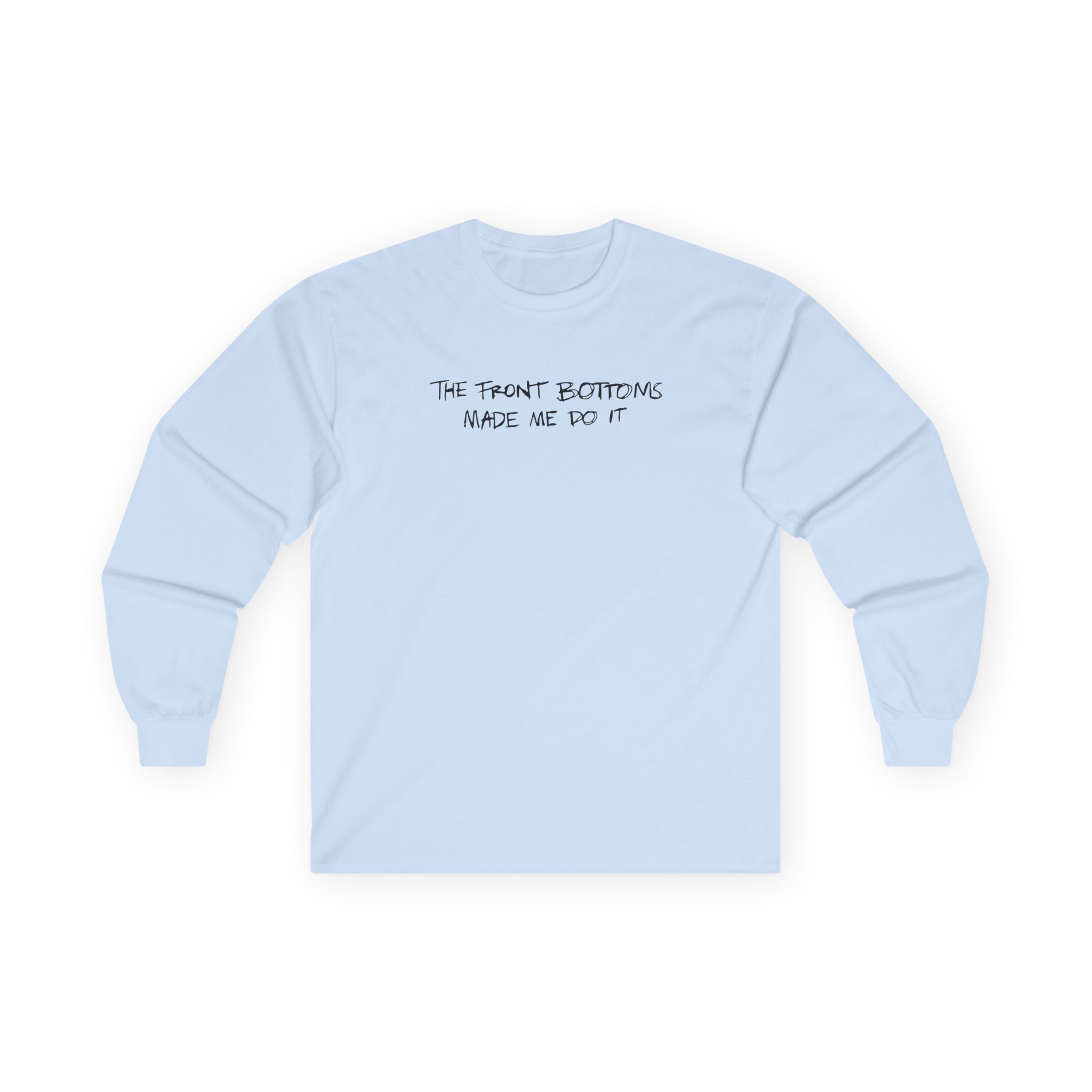 The Front Bottoms Made Me Do It Unisex Ultra Cotton Long Sleeve Tee