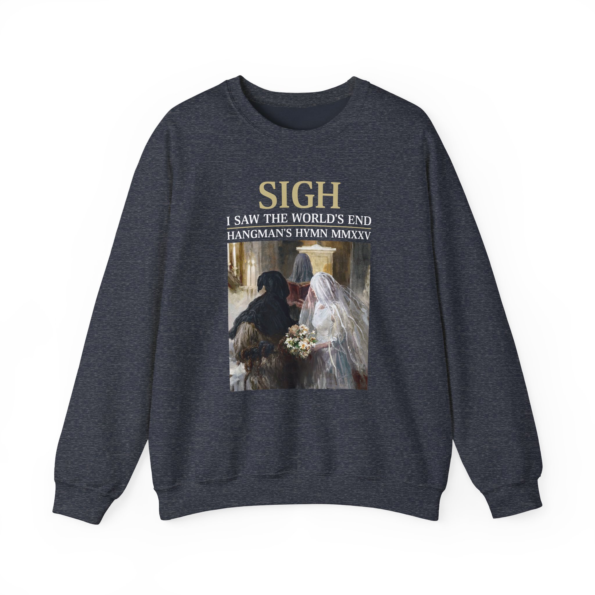 Sigh I’ve Seen the World’s End Unisex Heavy Blend™ Crewneck Sweatshirt