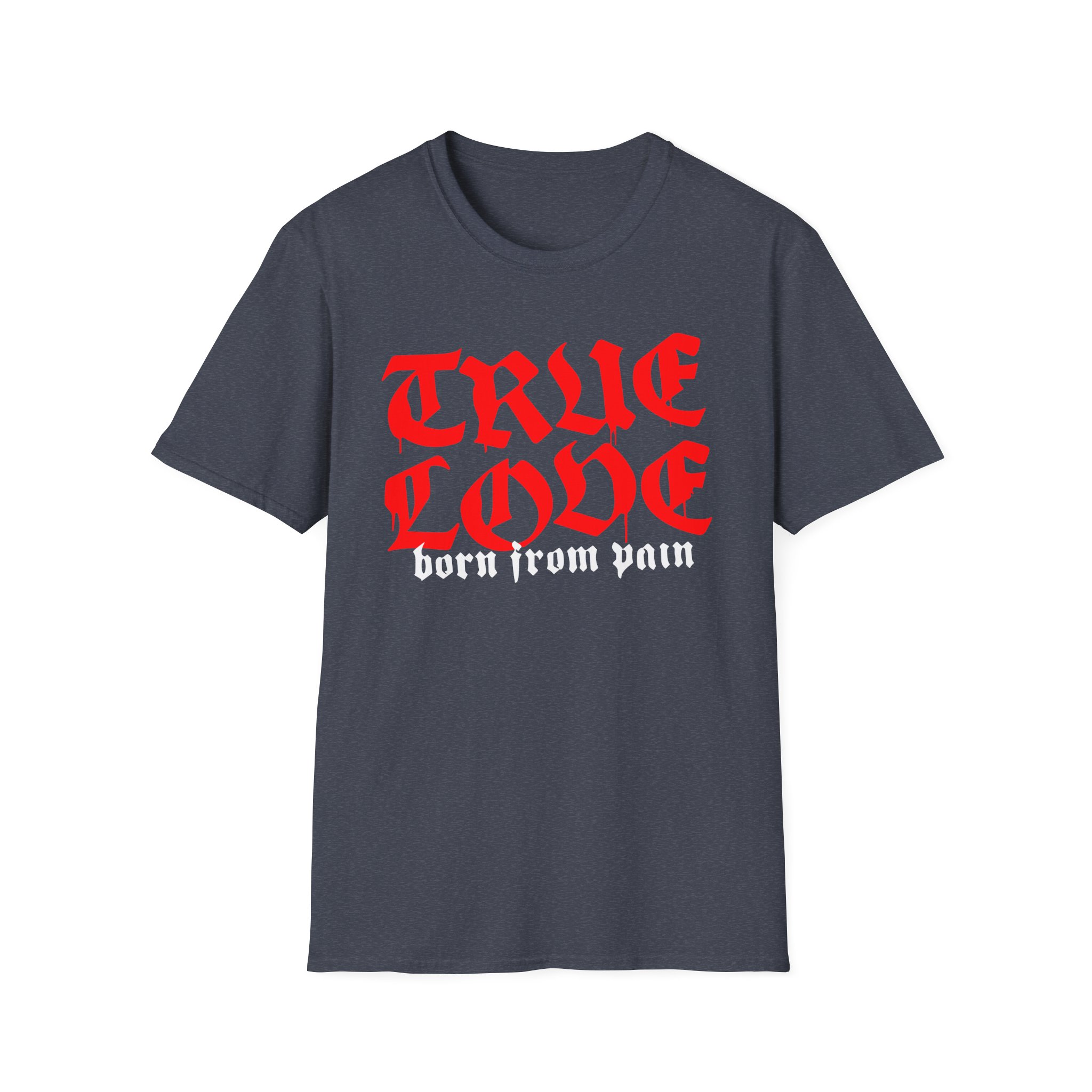 Born From Pain True Love Script Unisex Softstyle T-Shirt