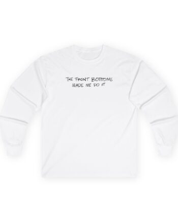 The Front Bottoms Made Me Do It Unisex Ultra Cotton Long Sleeve Tee