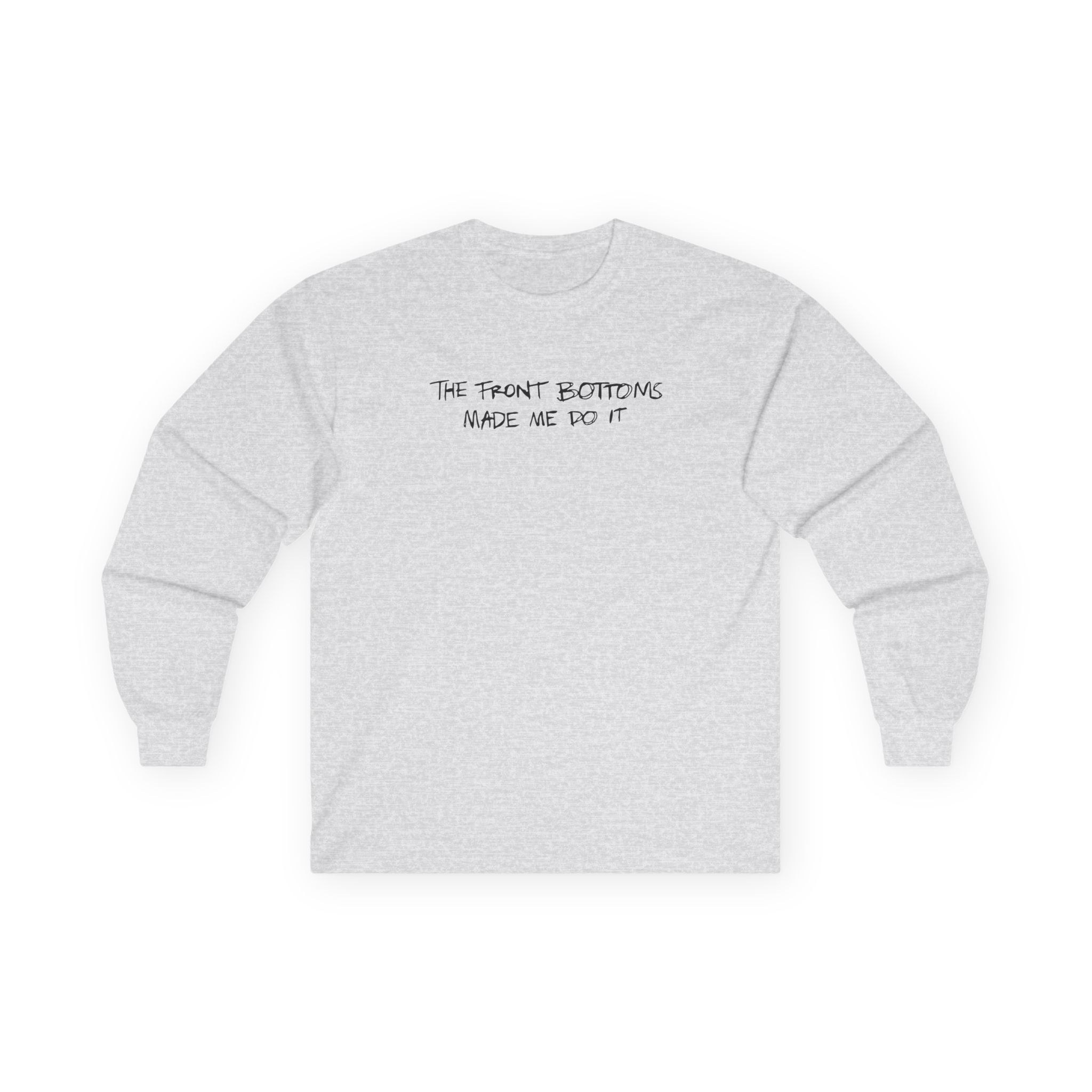 The Front Bottoms Made Me Do It Unisex Ultra Cotton Long Sleeve Tee