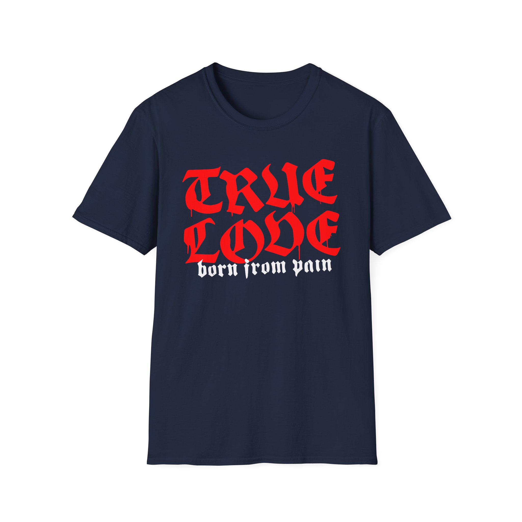 Born From Pain True Love Script Unisex Softstyle T-Shirt