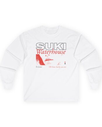 Suki Waterhouse To Love Oh How Lucky We Are Unisex Ultra Cotton Long Sleeve Tee