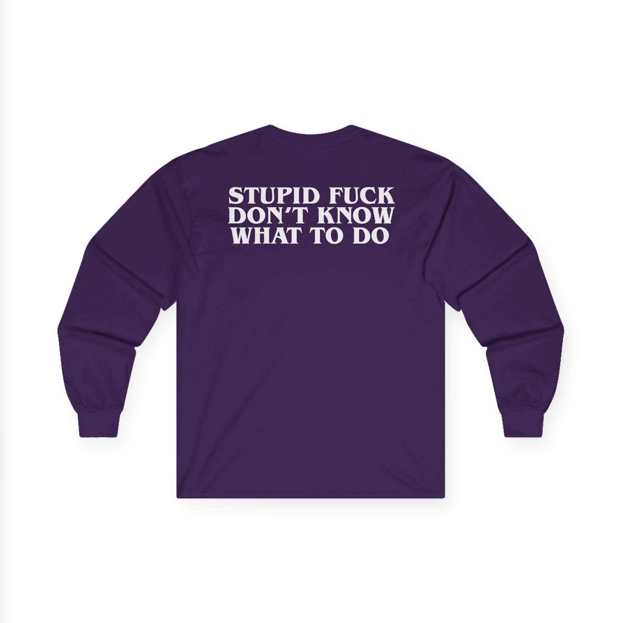 Show Me the Body Stupid Fuck Unisex Ultra Cotton Long Sleeve Tee