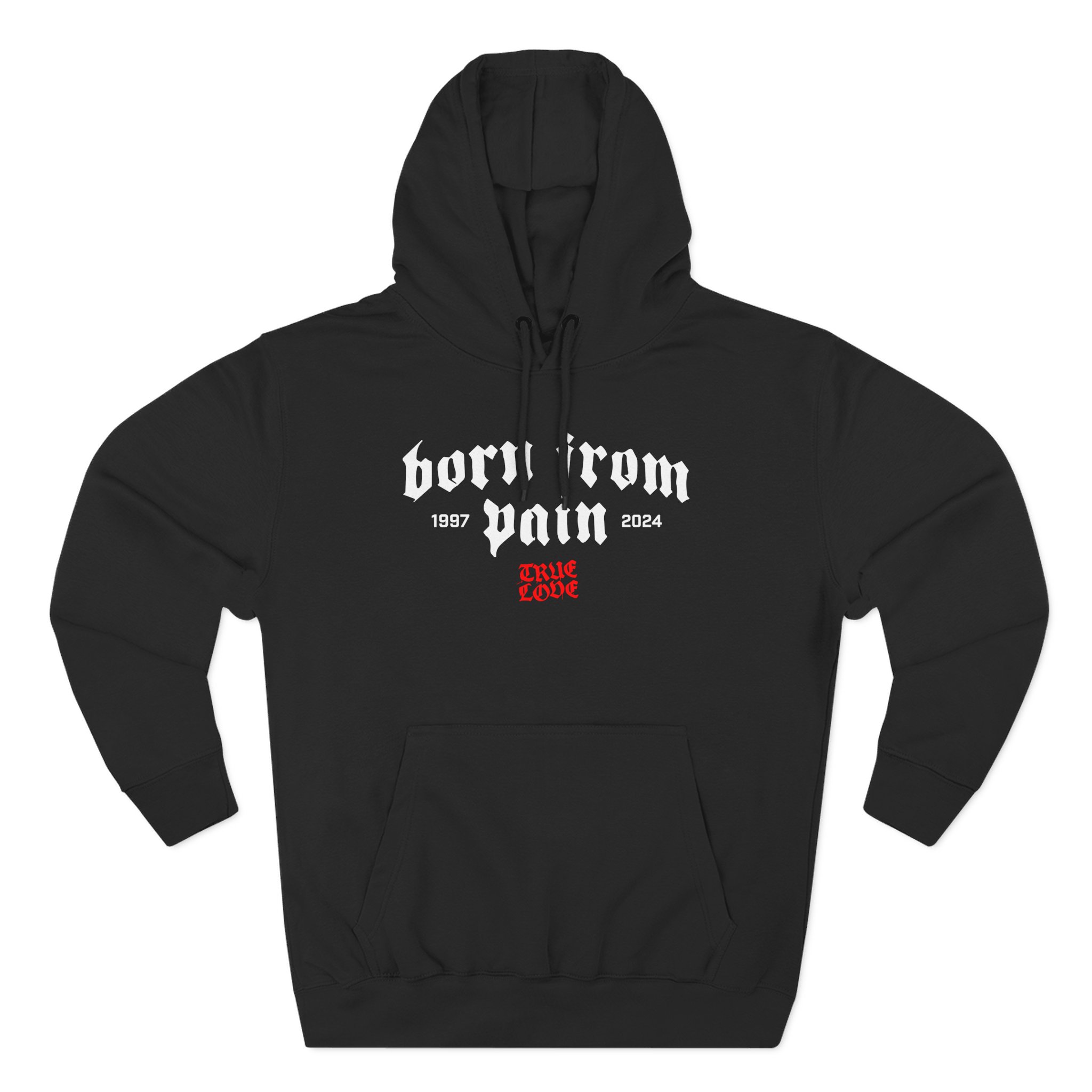 Born From Pain True Love Three-Panel Fleece Hoodie