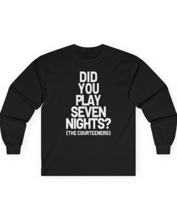 Courteeners Did You Play Seven Nights Unisex Ultra Cotton Long Sleeve Tee