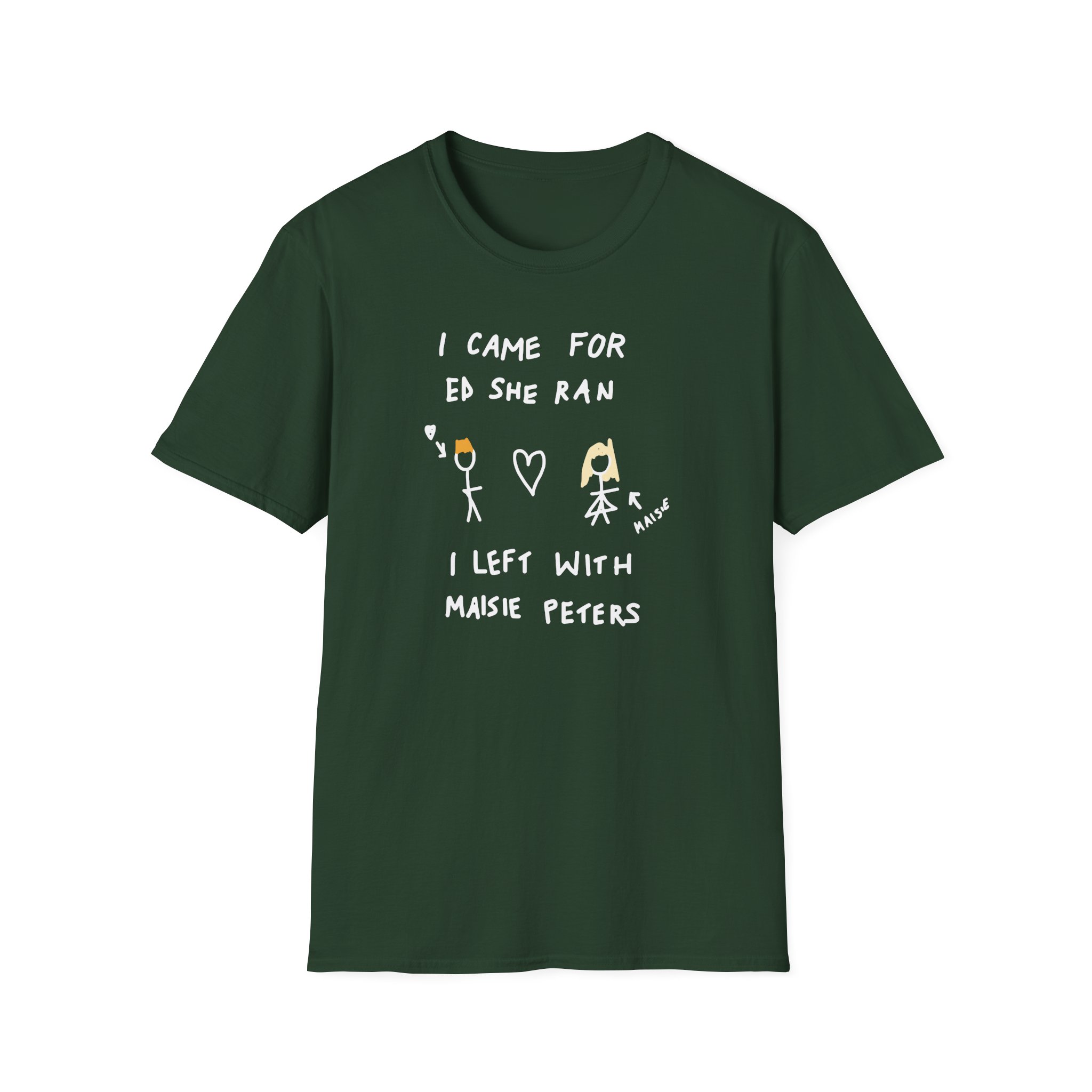 I Came for Ed Sheeran I Left With Maisie Peters Unisex Softstyle T-Shirt