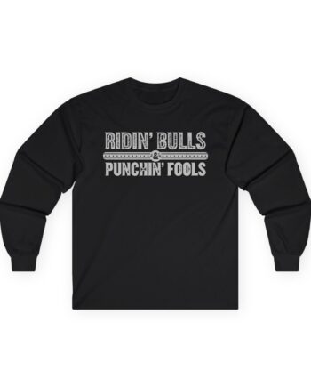 Dale Brisby Ridin' Bulls & Punchin' Fools Unisex Ultra Cotton Long Sleeve Tee