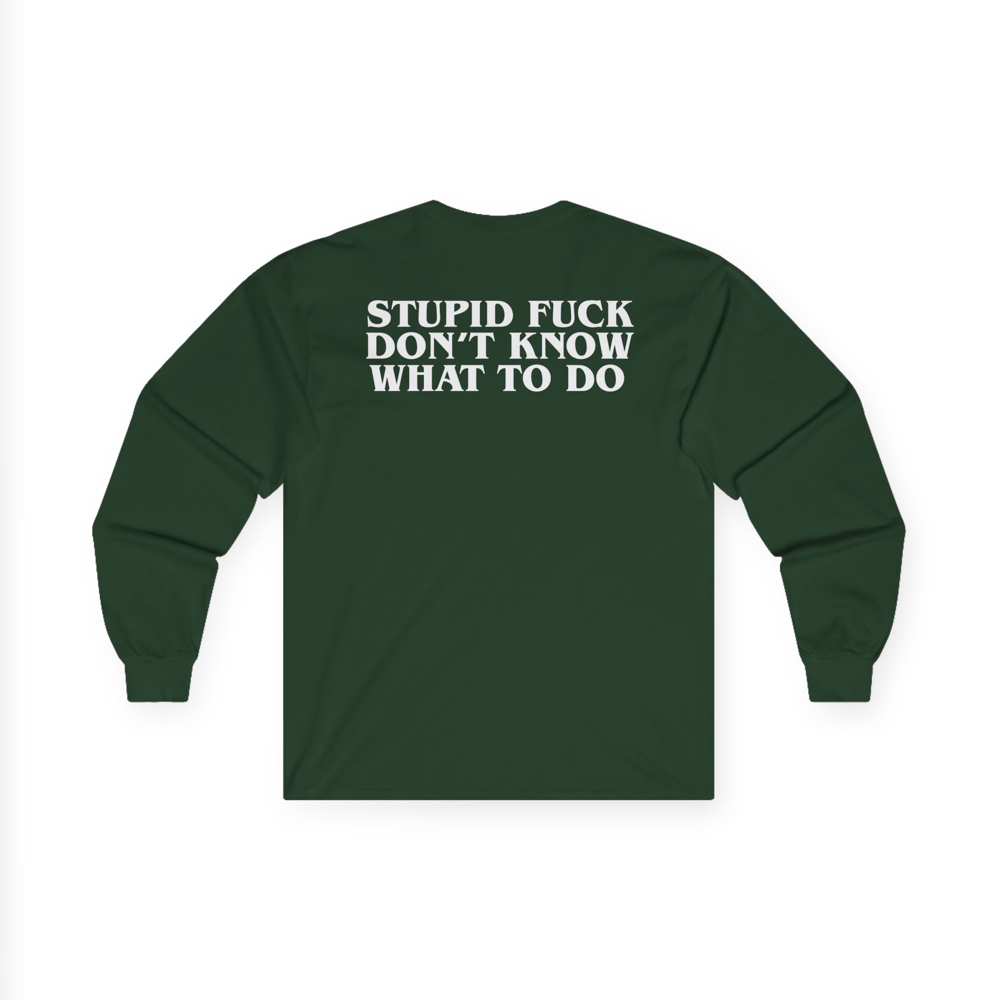 Show Me the Body Stupid Fuck Unisex Ultra Cotton Long Sleeve Tee