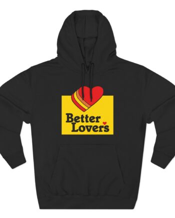 Better Lovers Three-Panel Fleece Hoodie