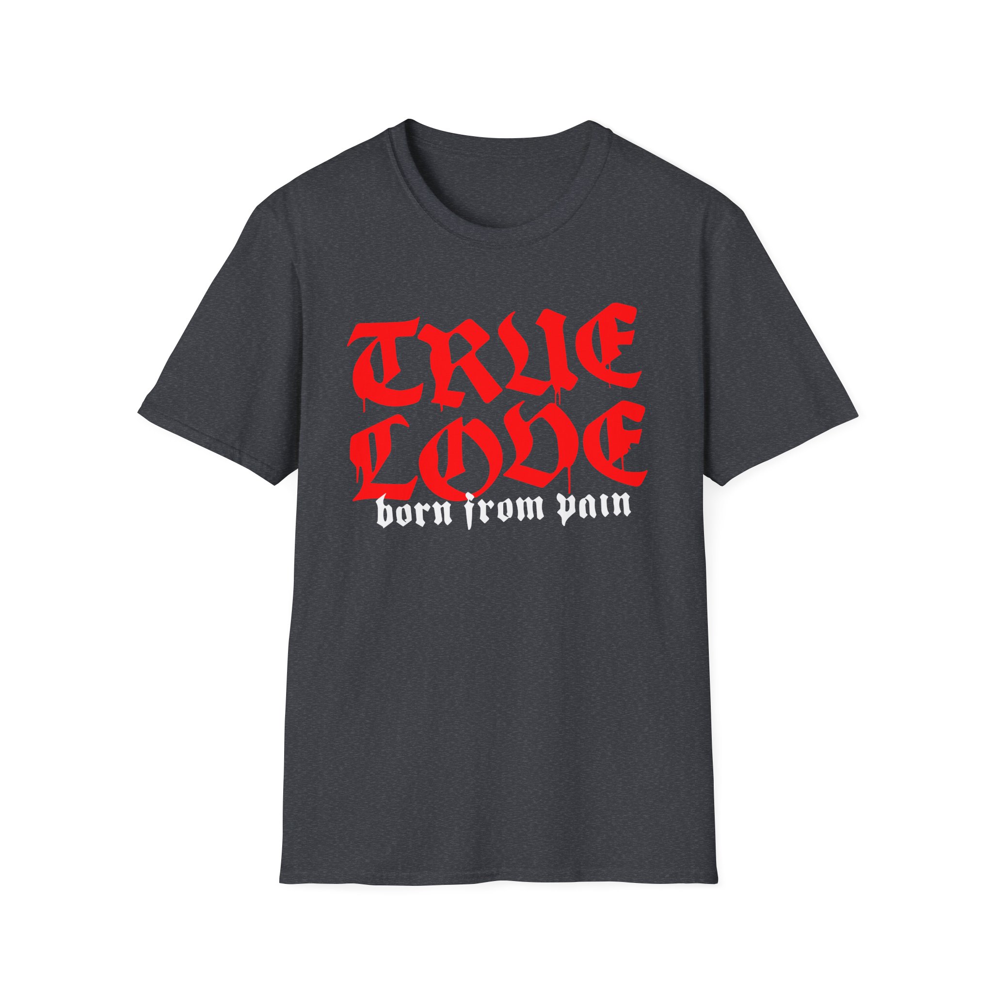 Born From Pain True Love Script Unisex Softstyle T-Shirt